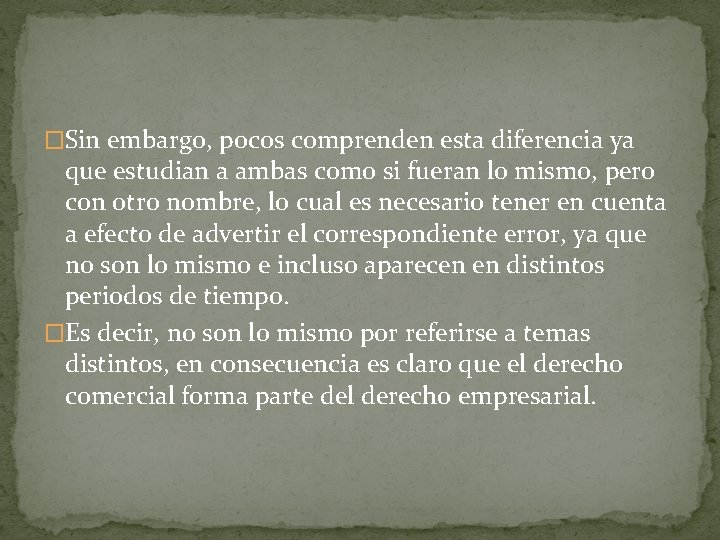 �Sin embargo, pocos comprenden esta diferencia ya que estudian a ambas como si fueran