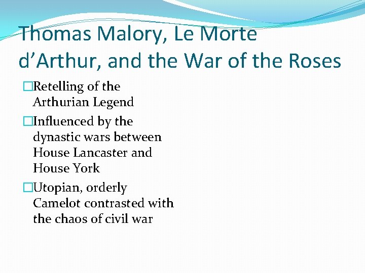 Thomas Malory, Le Morte d’Arthur, and the War of the Roses �Retelling of the