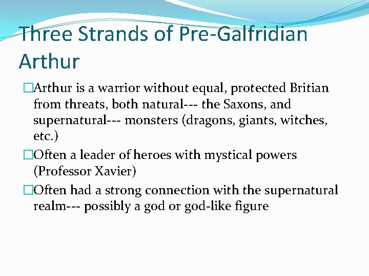 Three Strands of Pre-Galfridian Arthur �Arthur is a warrior without equal, protected Britian from