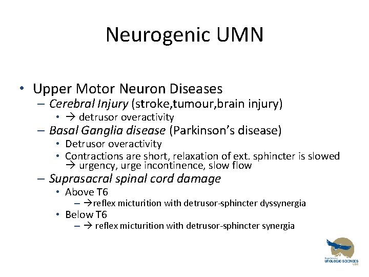 Neurogenic UMN • Upper Motor Neuron Diseases – Cerebral Injury (stroke, tumour, brain injury)