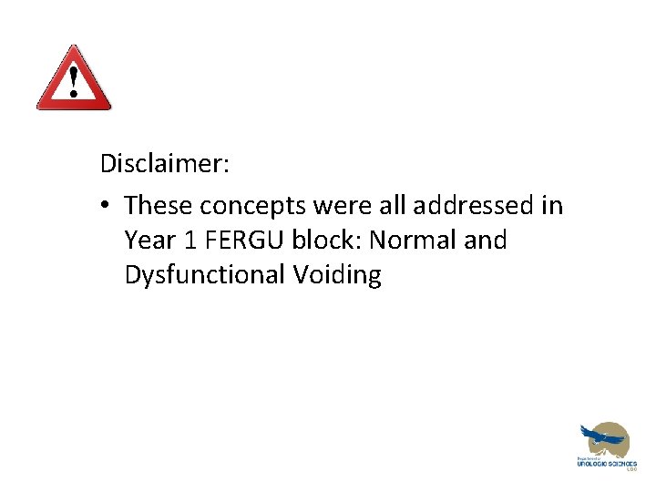 Disclaimer: • These concepts were all addressed in Year 1 FERGU block: Normal and