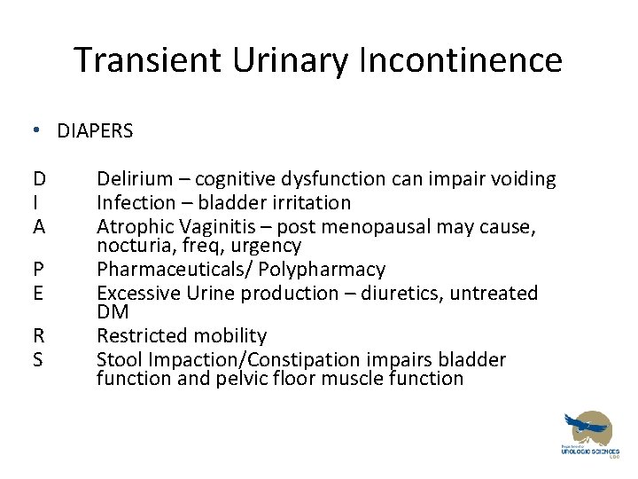 Transient Urinary Incontinence • DIAPERS D I A P E R S Delirium –