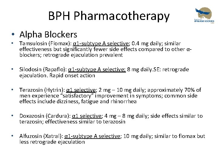 BPH Pharmacotherapy • Alpha Blockers • Tamsulosin (Flomax): α 1 -subtype A selective; 0.