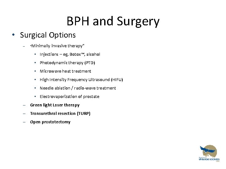 BPH and Surgery • Surgical Options – “Minimally invasive therapy” • Injections – eg.