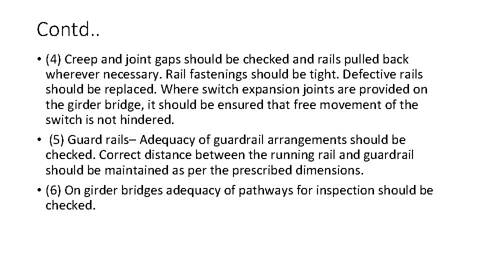 Contd. . • (4) Creep and joint gaps should be checked and rails pulled