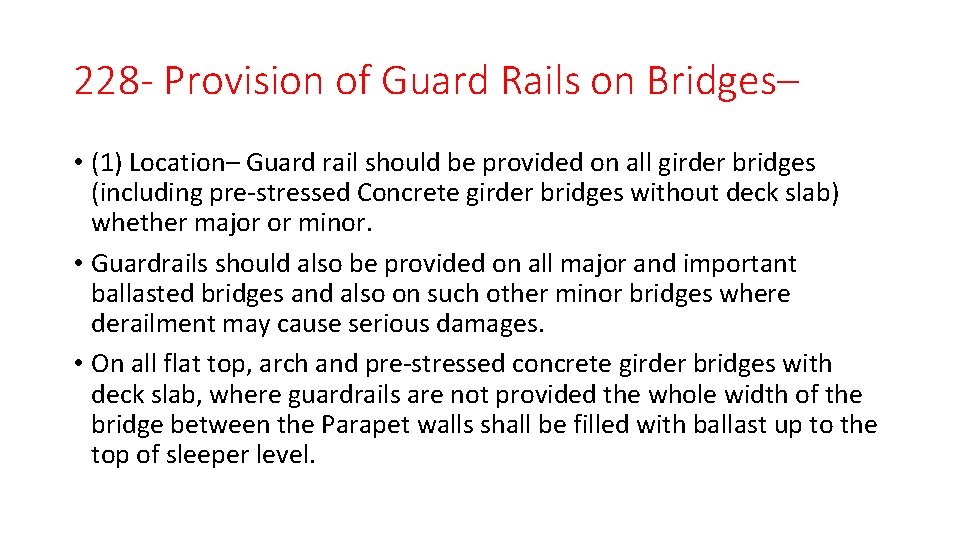 228 - Provision of Guard Rails on Bridges– • (1) Location– Guard rail should