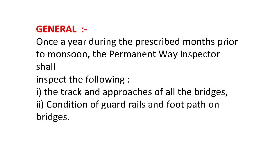 GENERAL : Once a year during the prescribed months prior to monsoon, the Permanent