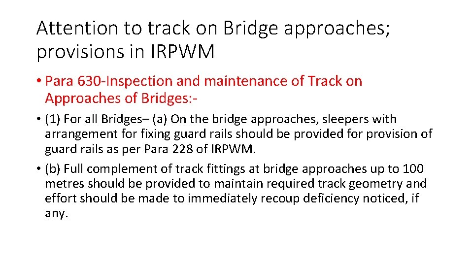 Attention to track on Bridge approaches; provisions in IRPWM • Para 630 -Inspection and