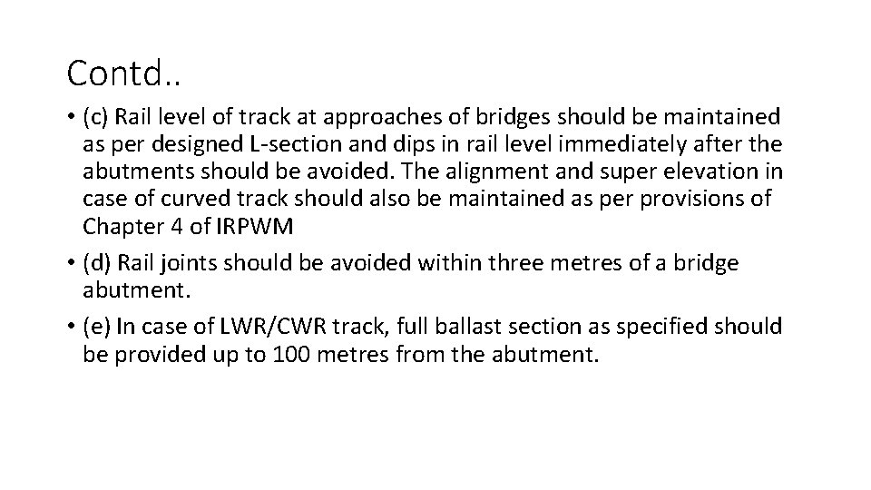 Contd. . • (c) Rail level of track at approaches of bridges should be