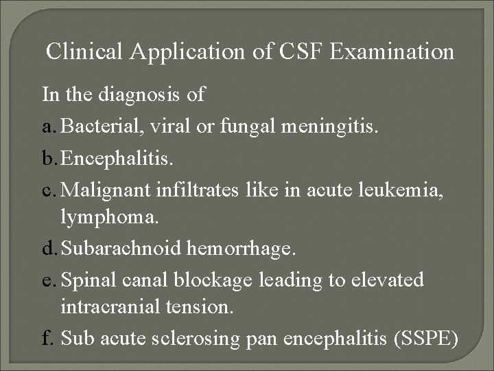 Clinical Application of CSF Examination In the diagnosis of a. Bacterial, viral or fungal