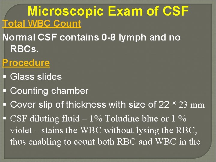 Microscopic Exam of CSF Total WBC Count Normal CSF contains 0 -8 lymph and