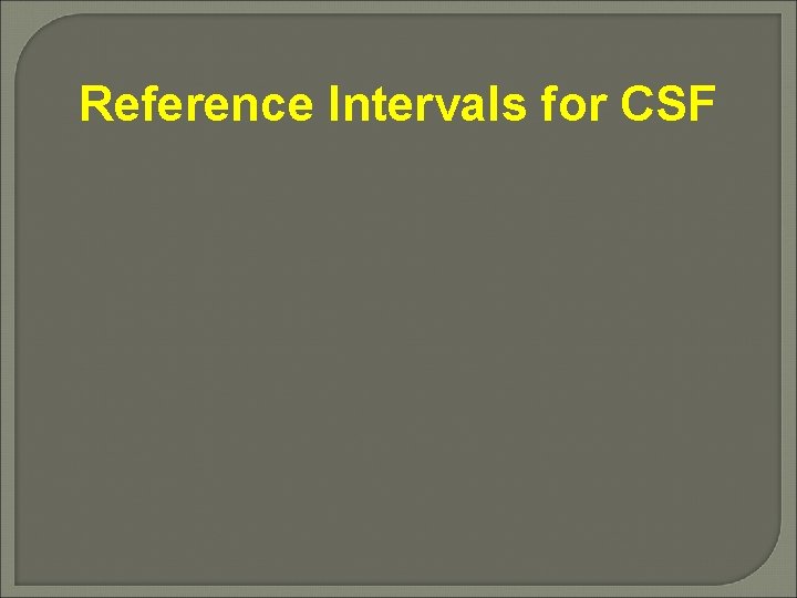 Reference Intervals for CSF 