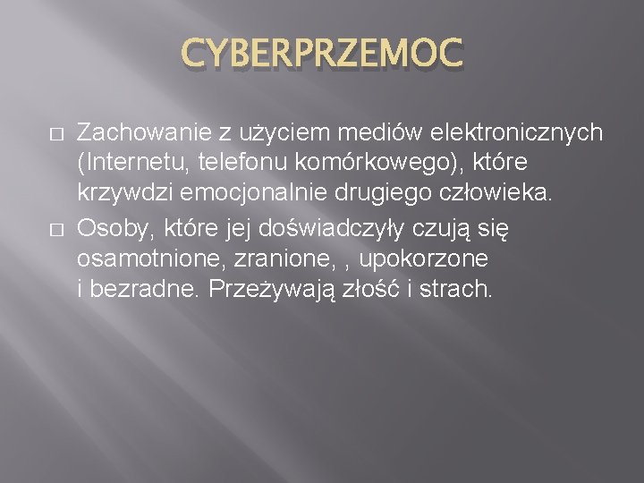 CYBERPRZEMOC � � Zachowanie z użyciem mediów elektronicznych (Internetu, telefonu komórkowego), które krzywdzi emocjonalnie
