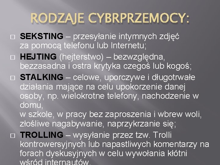 RODZAJE CYBRPRZEMOCY: � � SEKSTING – przesyłanie intymnych zdjęć za pomocą telefonu lub Internetu;