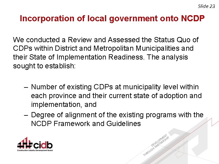 Slide 23 Incorporation of local government onto NCDP We conducted a Review and Assessed