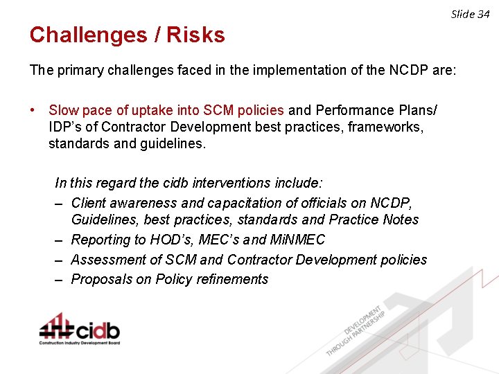 Slide 34 Challenges / Risks The primary challenges faced in the implementation of the