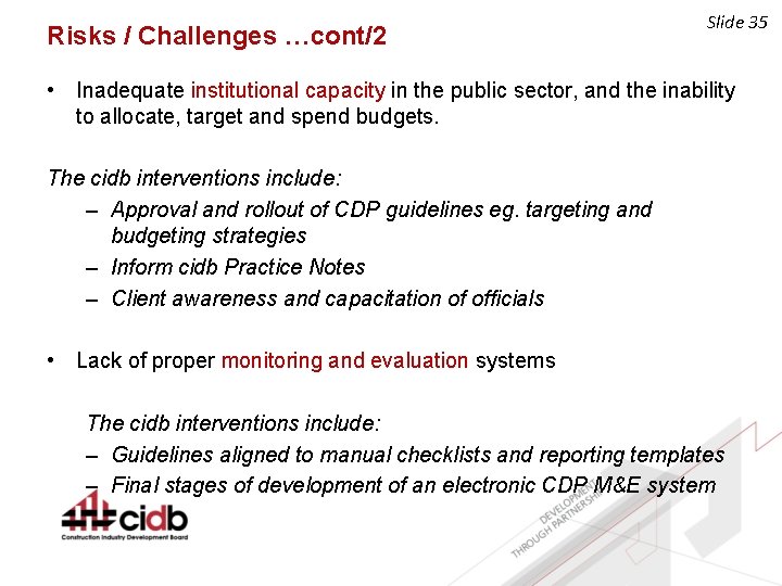 Risks / Challenges …cont/2 Slide 35 • Inadequate institutional capacity in the public sector,