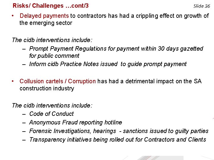 Risks/ Challenges …cont/3 Slide 36 • Delayed payments to contractors had a crippling effect