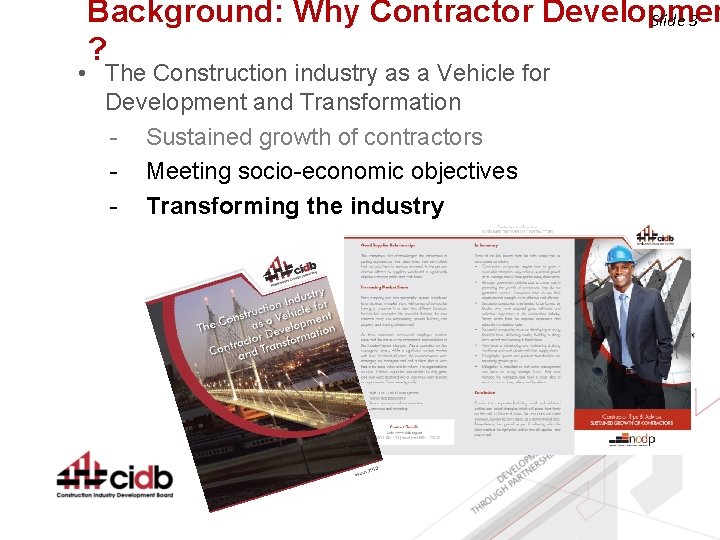 Background: Why Contractor Developmen Slide 3 ? • The Construction industry as a Vehicle