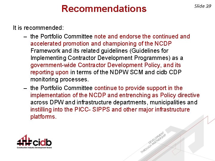 Recommendations Slide 39 It is recommended: – the Portfolio Committee note and endorse the