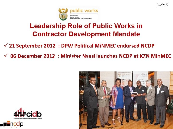 Slide 5 Leadership Role of Public Works in Contractor Development Mandate ü 21 September