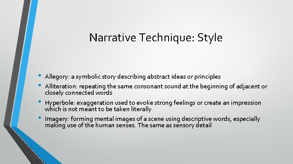 Narrative Technique: Style • • Allegory: a symbolic story describing abstract ideas or principles