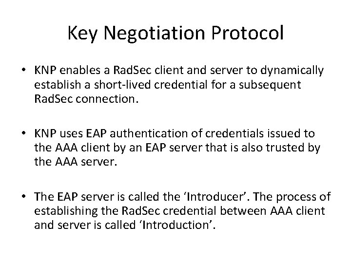 Key Negotiation Protocol • KNP enables a Rad. Sec client and server to dynamically