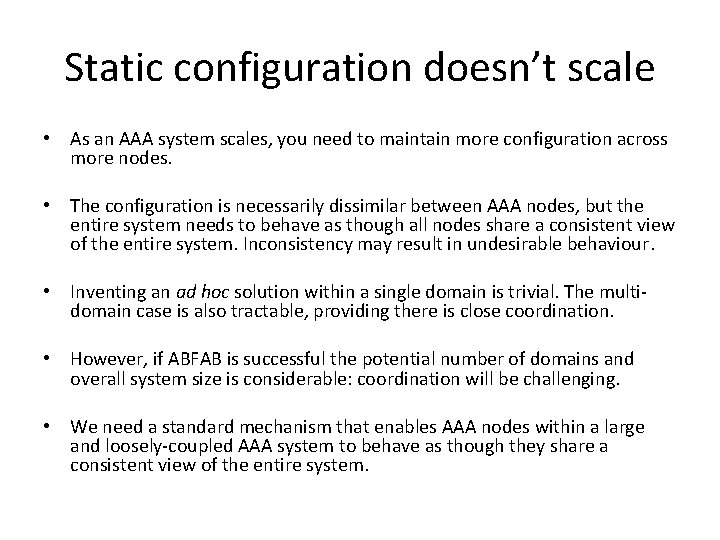 Static configuration doesn’t scale • As an AAA system scales, you need to maintain