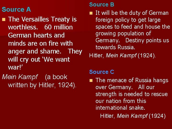 Source B n It will be the duty of German foreign policy to get