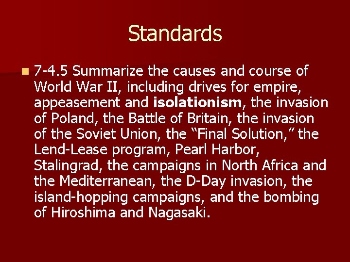 Standards n 7 -4. 5 Summarize the causes and course of World War II,