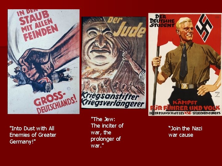 "Into Dust with All Enemies of Greater Germany!" "The Jew: The inciter of war,