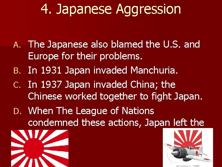 4. Japanese Aggression A. The Japanese also blamed the U. S. and Europe for