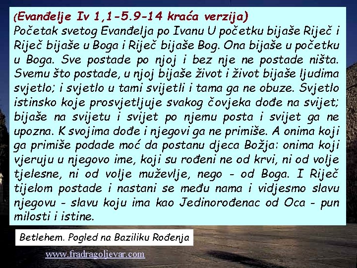 (Evanđelje Iv 1, 1 -5. 9 -14 kraća verzija) Početak svetog Evanđelja po Ivanu