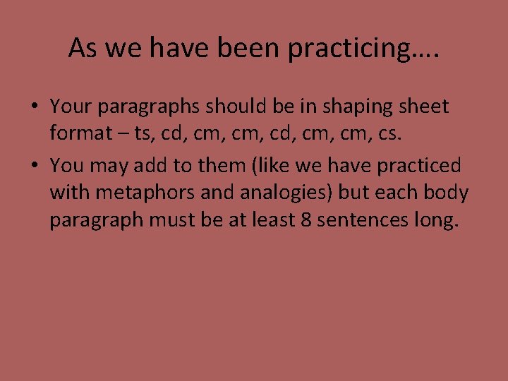 As we have been practicing…. • Your paragraphs should be in shaping sheet format