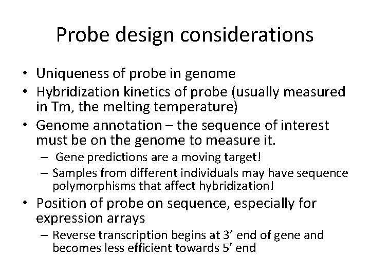 Probe design considerations • Uniqueness of probe in genome • Hybridization kinetics of probe