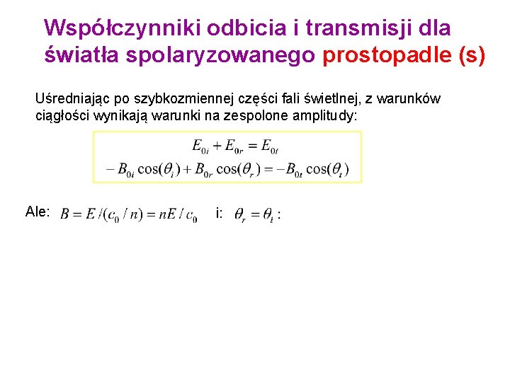 Współczynniki odbicia i transmisji dla światła spolaryzowanego prostopadle (s) Uśredniając po szybkozmiennej części fali