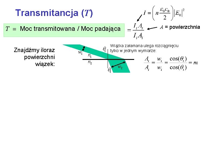 Transmitancja (T) T Moc transmitowana / Moc padająca Znajdźmy iloraz powierzchni wiązek: wi ni