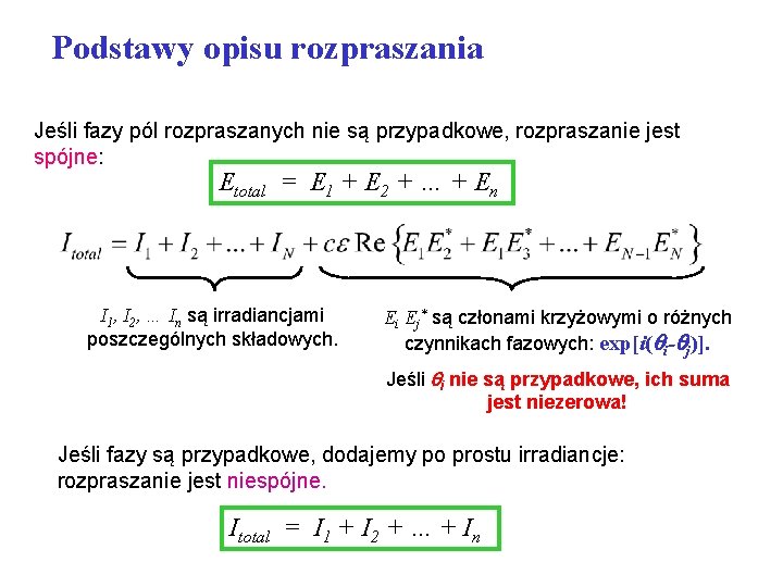 Podstawy opisu rozpraszania Jeśli fazy pól rozpraszanych nie są przypadkowe, rozpraszanie jest spójne: Etotal