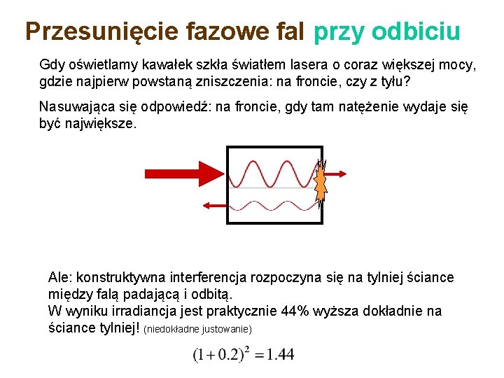 Przesunięcie fazowe fal przy odbiciu Gdy oświetlamy kawałek szkła światłem lasera o coraz większej