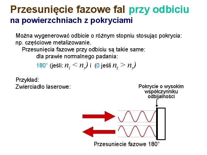 Przesunięcie fazowe fal przy odbiciu na powierzchniach z pokryciami Można wygenerować odbicie o różnym