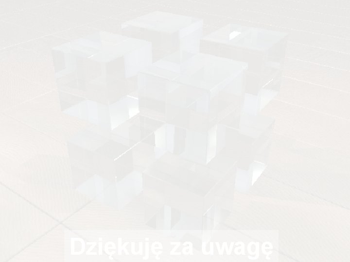 Dziękuję za uwagę 