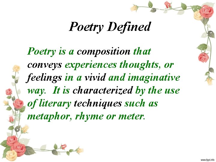 Poetry Defined Poetry is a composition that conveys experiences thoughts, or feelings in a