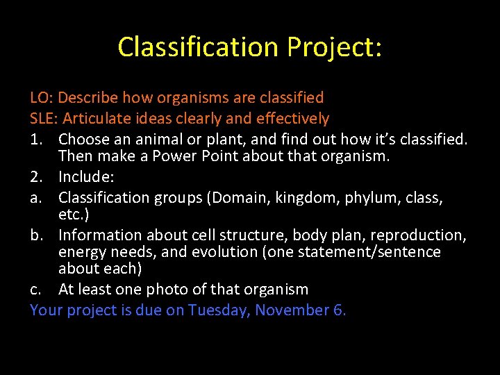 Classification Project: LO: Describe how organisms are classified SLE: Articulate ideas clearly and effectively