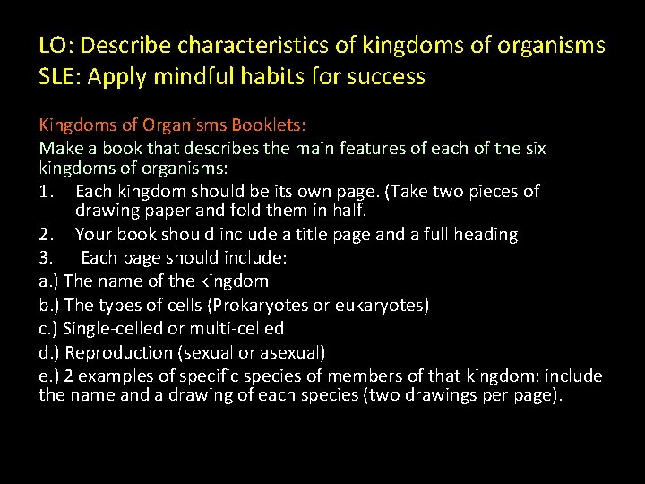 LO: Describe characteristics of kingdoms of organisms SLE: Apply mindful habits for success Kingdoms