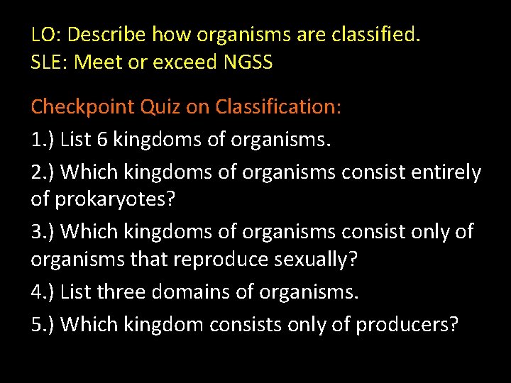 LO: Describe how organisms are classified. SLE: Meet or exceed NGSS Checkpoint Quiz on