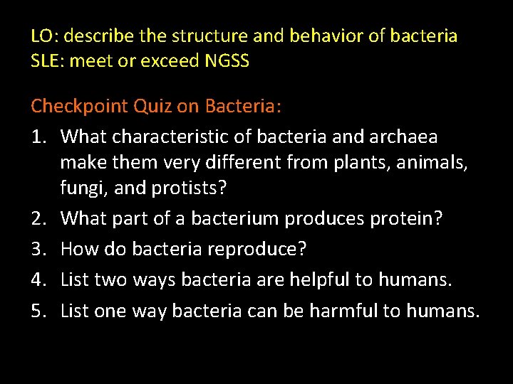LO: describe the structure and behavior of bacteria SLE: meet or exceed NGSS Checkpoint