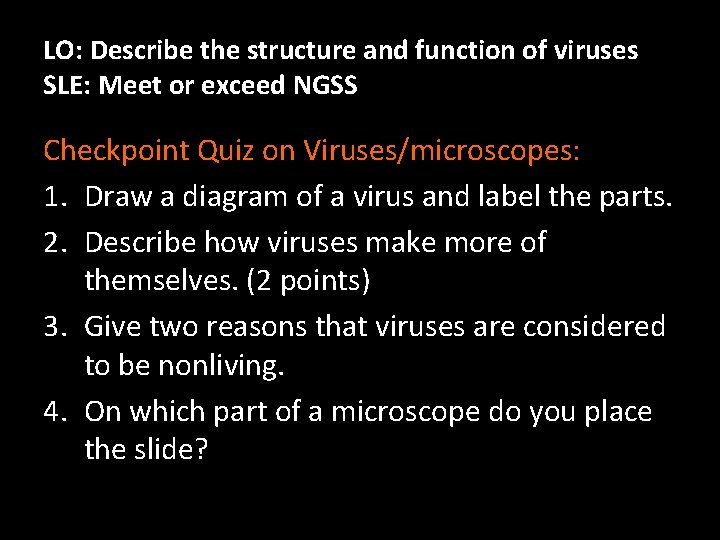 LO: Describe the structure and function of viruses SLE: Meet or exceed NGSS Checkpoint