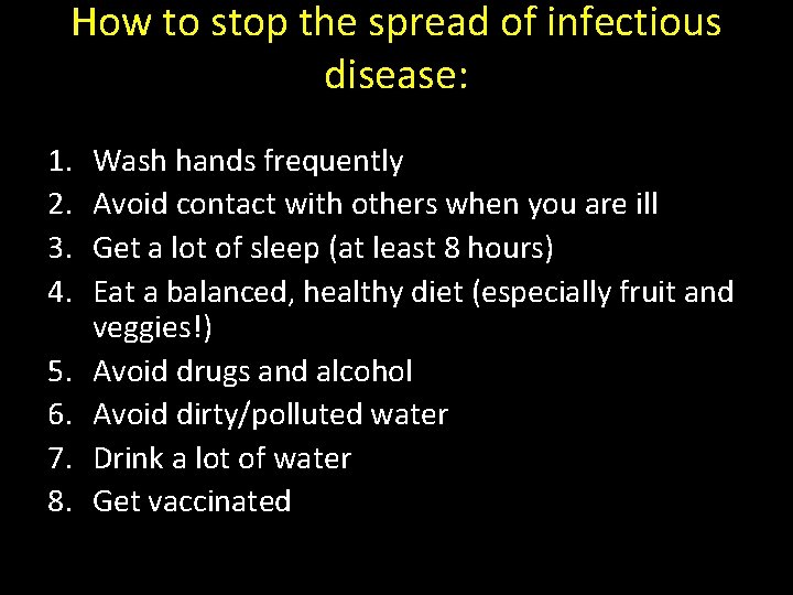 How to stop the spread of infectious disease: 1. 2. 3. 4. 5. 6.