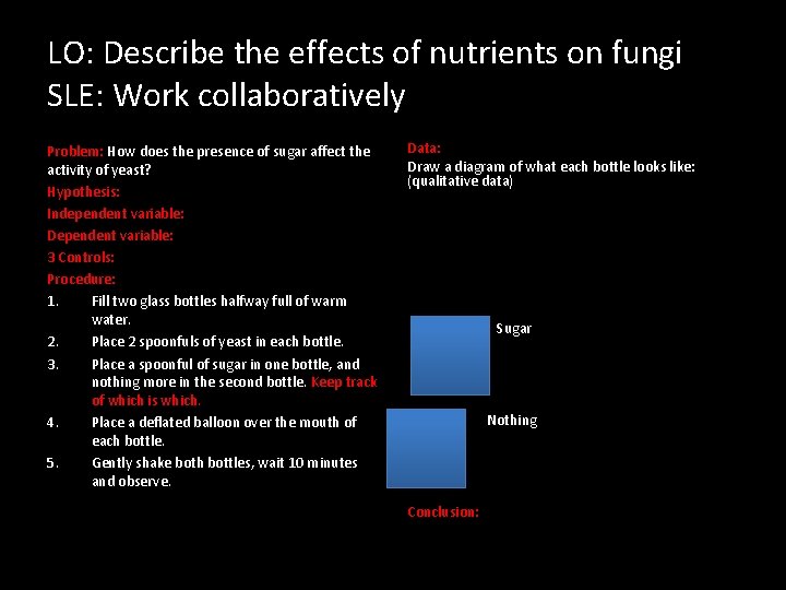 LO: Describe the effects of nutrients on fungi SLE: Work collaboratively Problem: How does