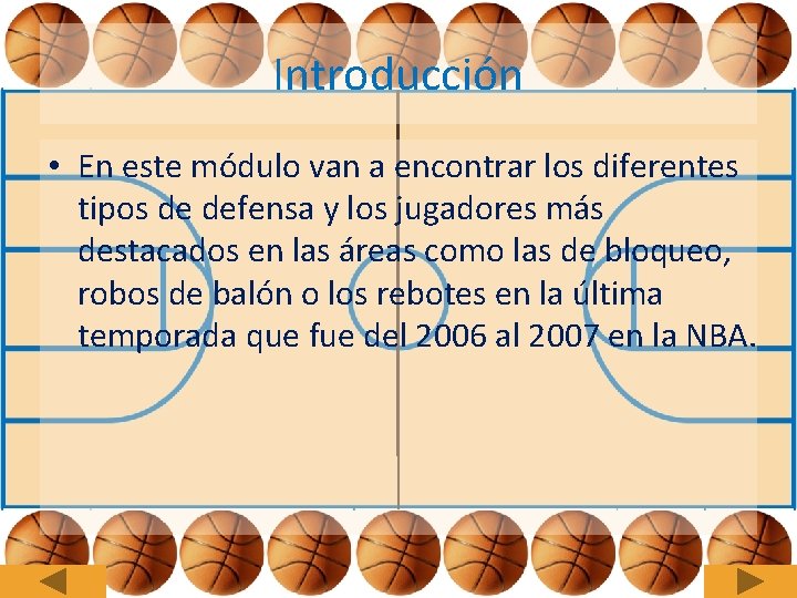 Introducción • En este módulo van a encontrar los diferentes tipos de defensa y
